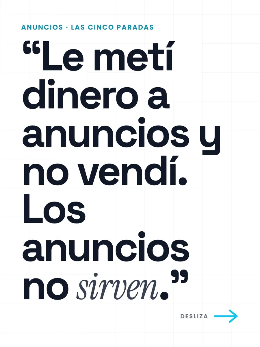 “Le metí dinero a anuncios y no vendí. Los anuncios no sirven.”