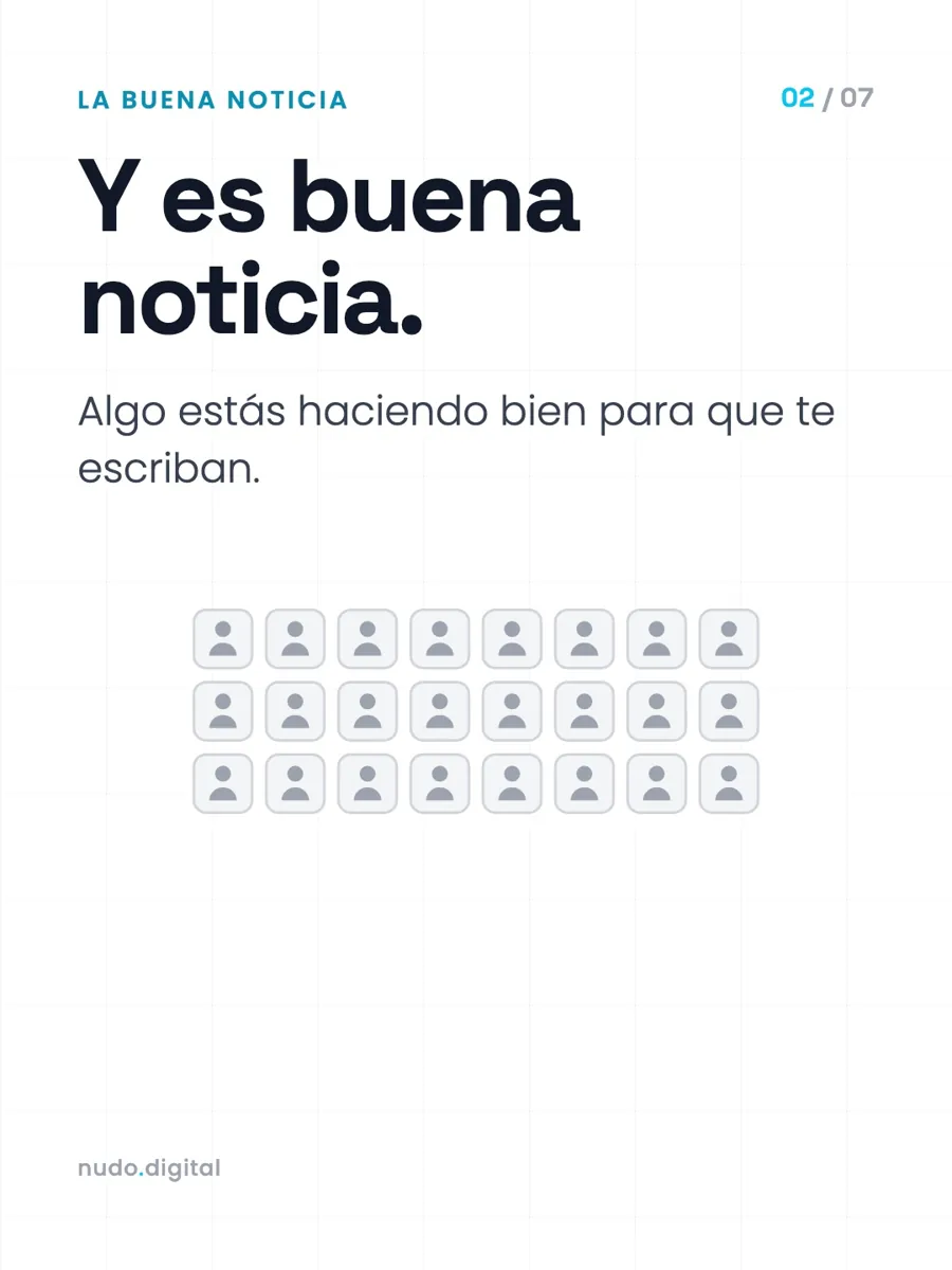 Y es buena noticia. Algo estás haciendo bien para que te escriban.