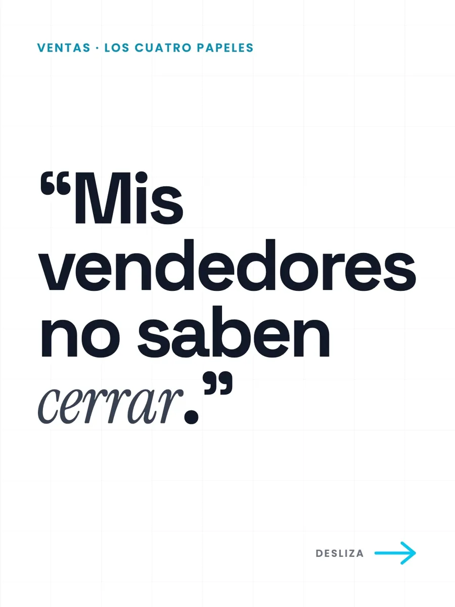 “Mis vendedores no saben cerrar.”