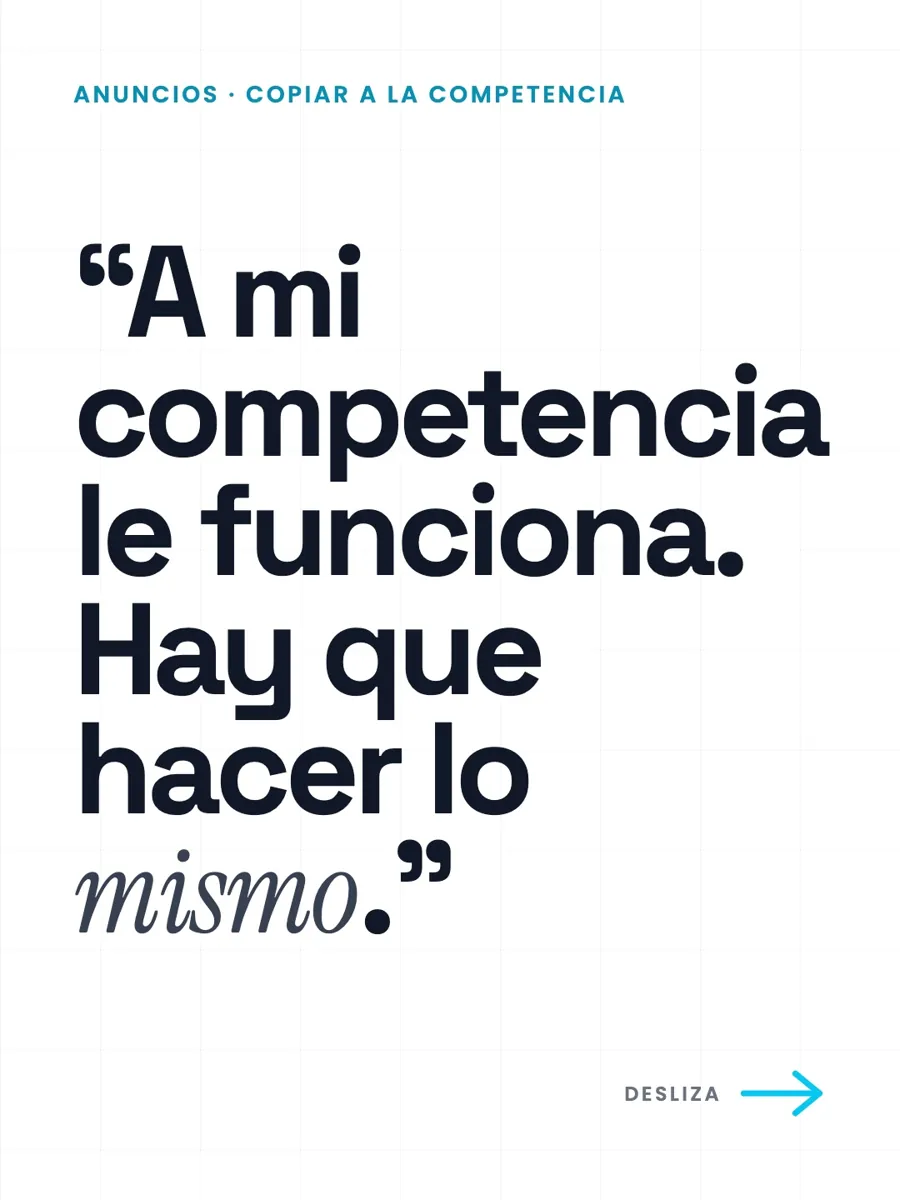 “A mi competencia le funciona. Hay que hacer lo mismo.”