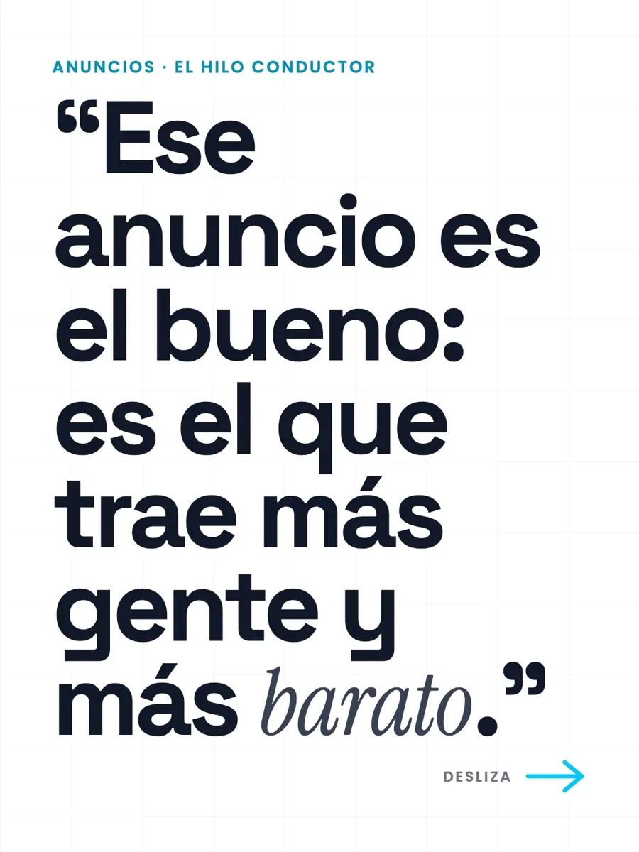 “Ese anuncio es el bueno: es el que trae más gente y más barato.”